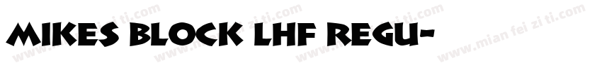 Mikes Block LHF Regu字体转换